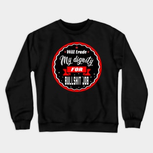 Will trade self-esteem for bullshit job Crewneck Sweatshirt